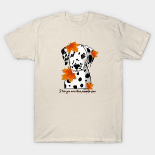 Dalmatian I Love You More Than Pumpkin Spice  Black Spotted T-Shirt